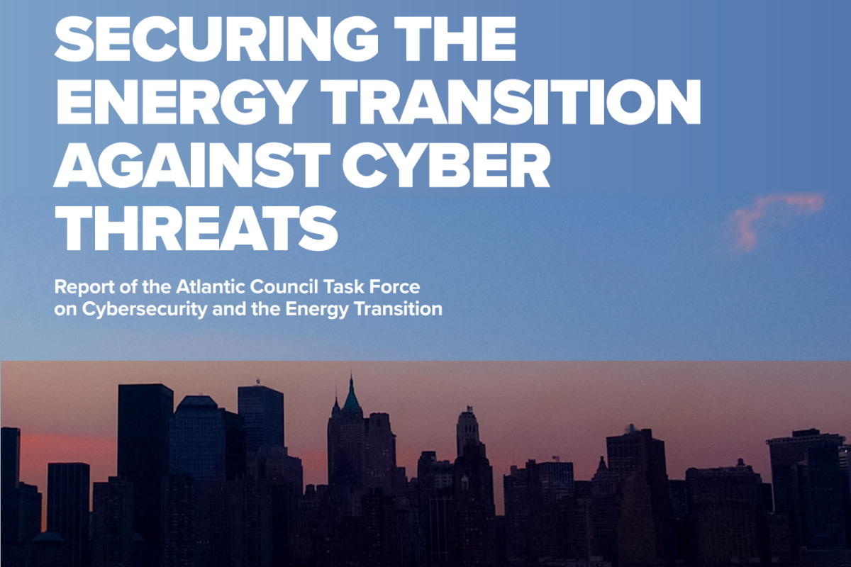 Atlantic Council report highlights need to secure energy transition against cyber threats