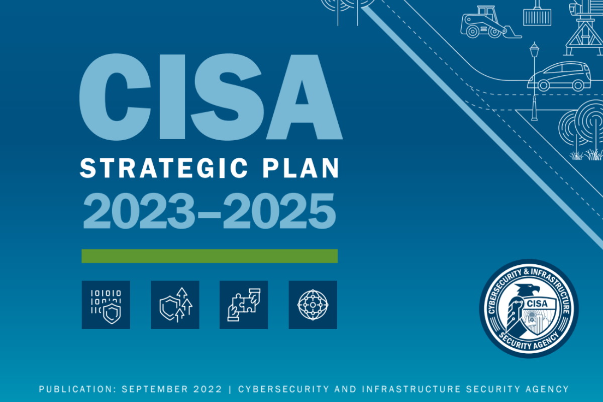 CISA Strategic Plan focuses on reducing risk, building resilience to cyber and physical threats