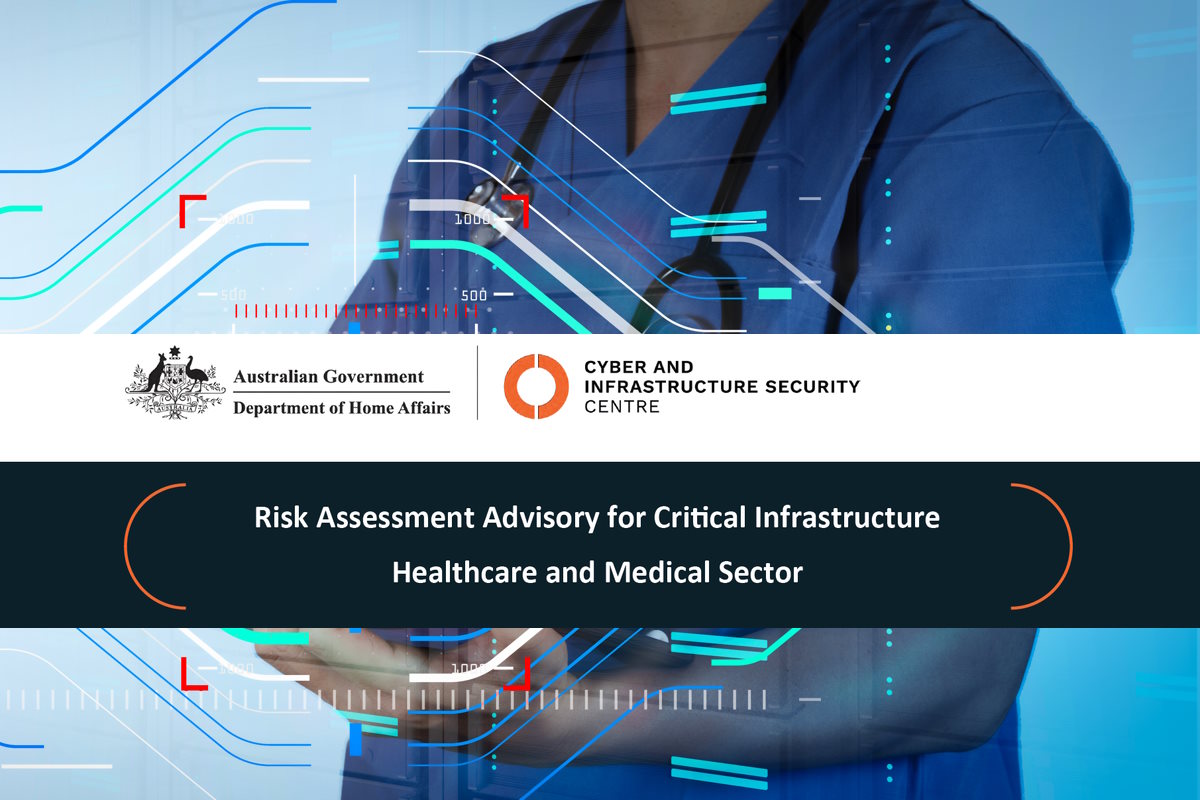 Australia’s CISC publishes risk assessment advisory for healthcare and medical sector