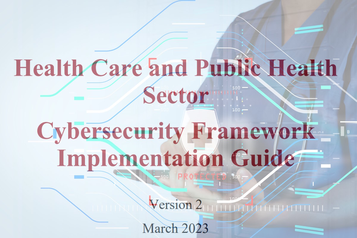 HHS, HSCC publish guidance to assist healthcare sectors align cybersecurity programs with NIST CSF