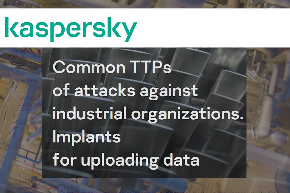 Kaspersky identifies implants used by adversaries for uploading data against industrial organizations