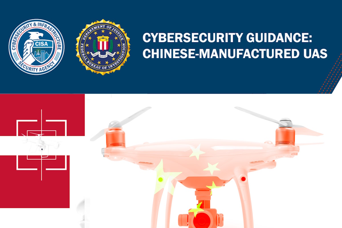 CISA and FBI issue guidance on Chinese-manufactured UAS for critical infrastructure owners and operators