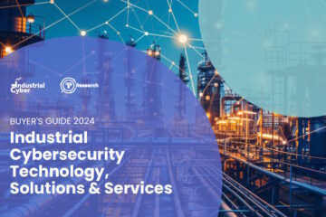 Industrial Cybersecurity Buyers’ Guide 2024 navigates complex industrial landscape
