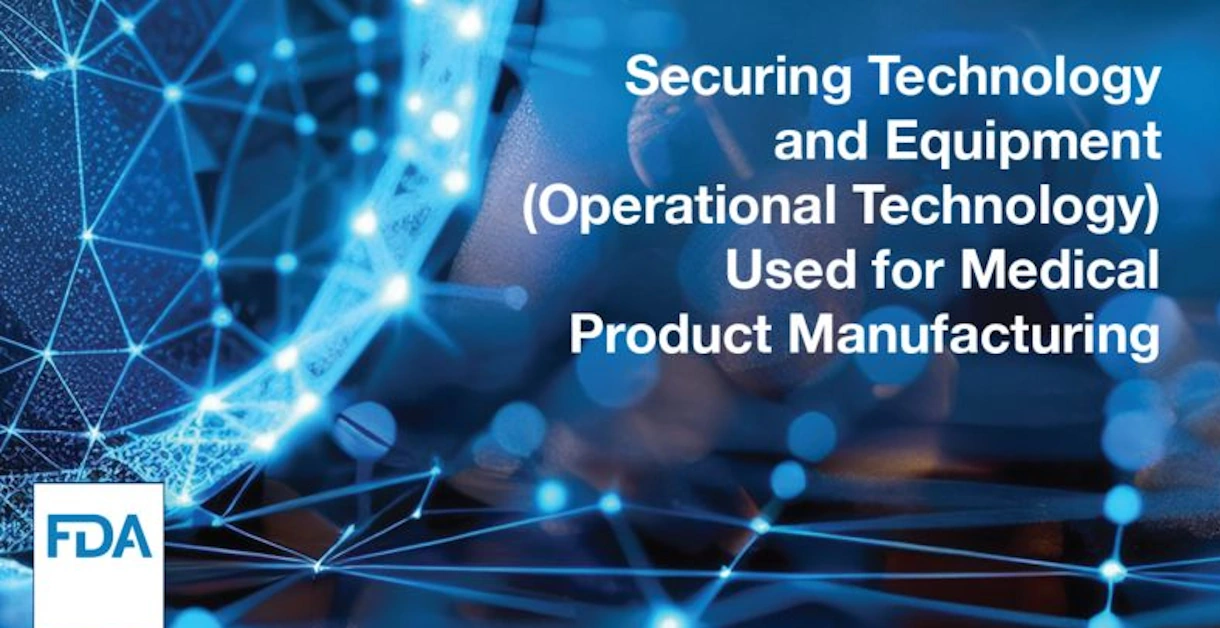 FDA warns of public health risks from lax cybersecurity in medical product manufacturing, calls for stronger standards - Industrial Cyber